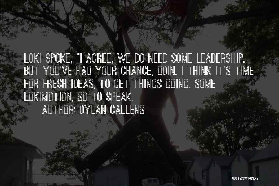 Need Some Time To Think Quotes By Dylan Callens