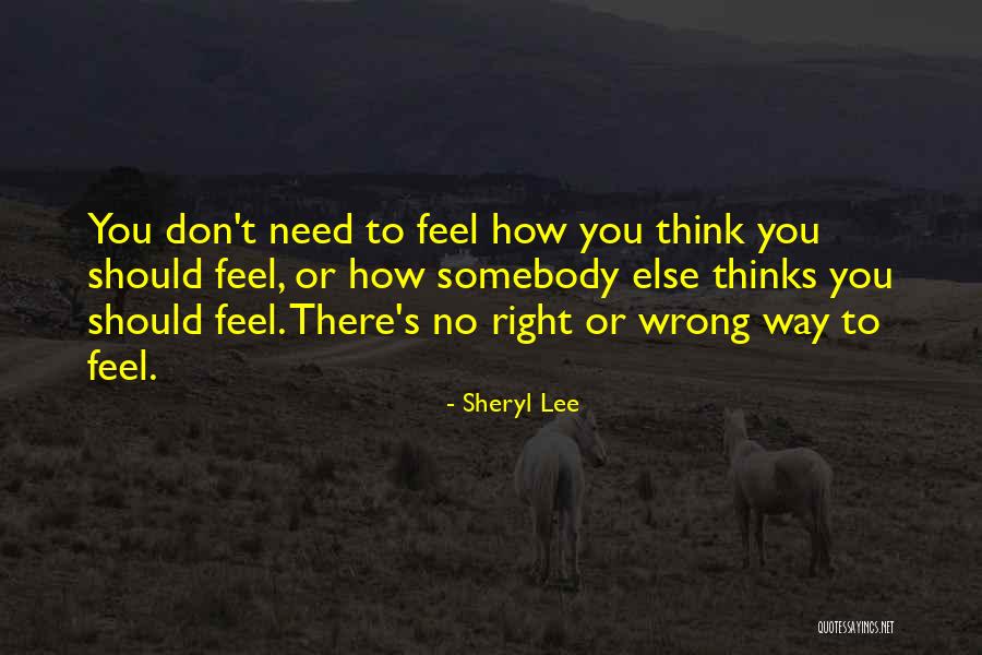Need Somebody Quotes By Sheryl Lee Need Somebody Quotes By Sheryl Lee