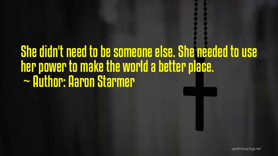 Need Someone Better Quotes By Aaron Starmer