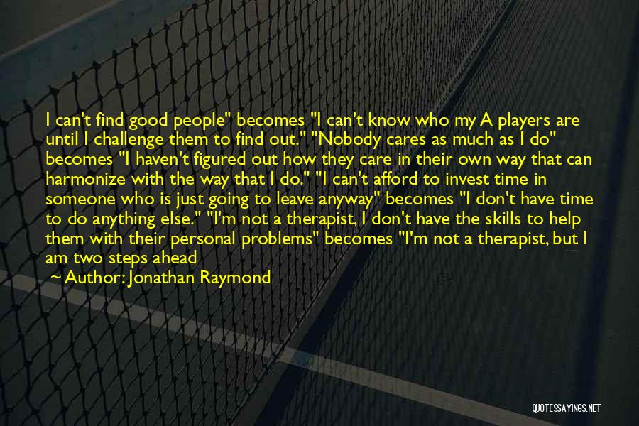 Need Someone Better Quotes By Jonathan Raymond