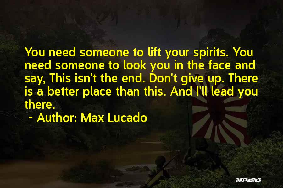 Need Someone Better Quotes By Max Lucado