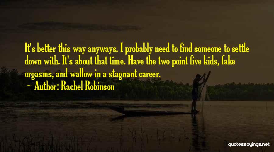 Need Someone Better Quotes By Rachel Robinson