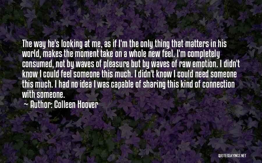 Need Someone New Quotes By Colleen Hoover