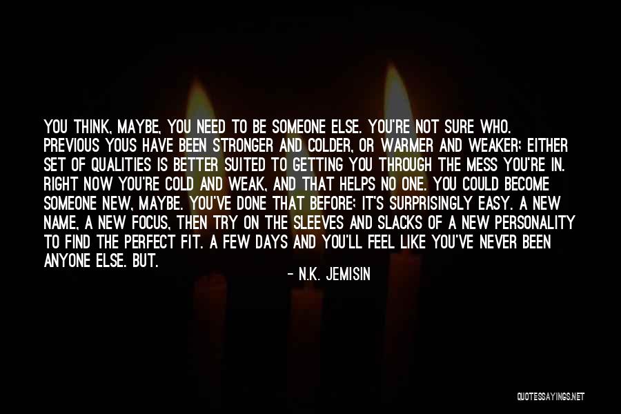 Need Someone New Quotes By N.K. Jemisin Need Someone New Quotes By N.K. Jemisin