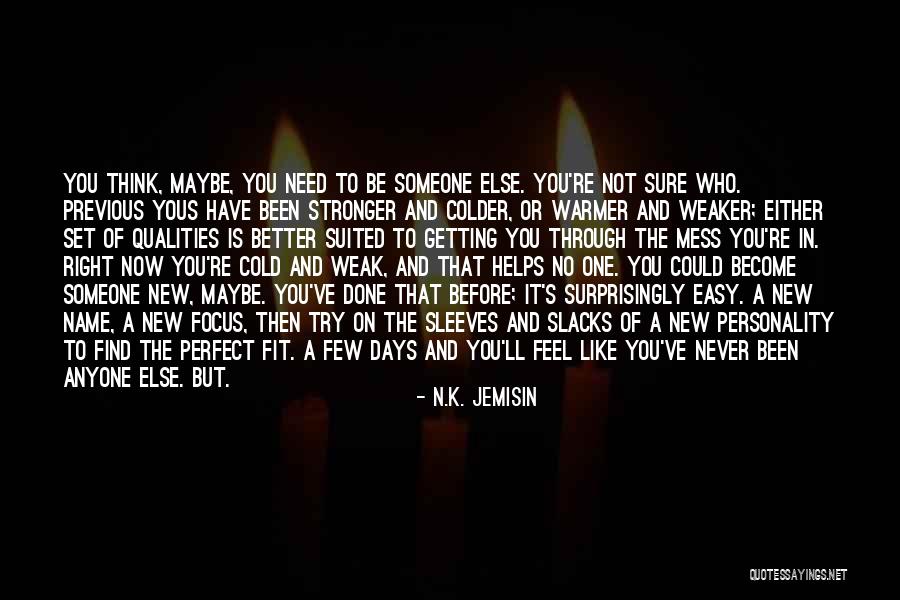 Need Someone New Quotes By N.K. Jemisin