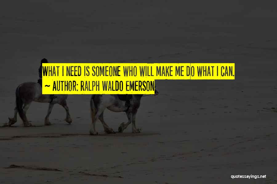 Need Someone Quotes By Ralph Waldo Emerson