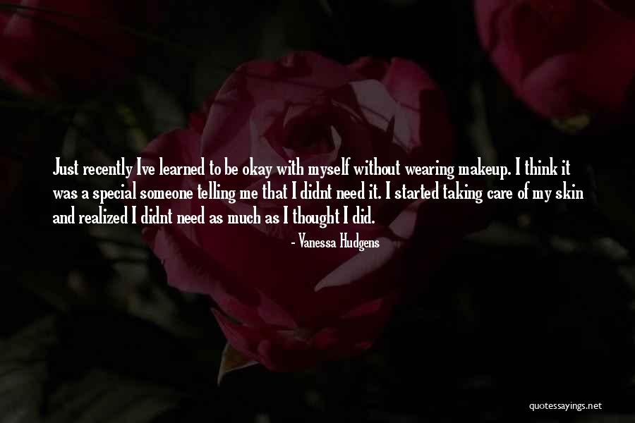 Need Someone To Care Quotes By Vanessa Hudgens Need Someone To Care Quotes By Vanessa Hudgens