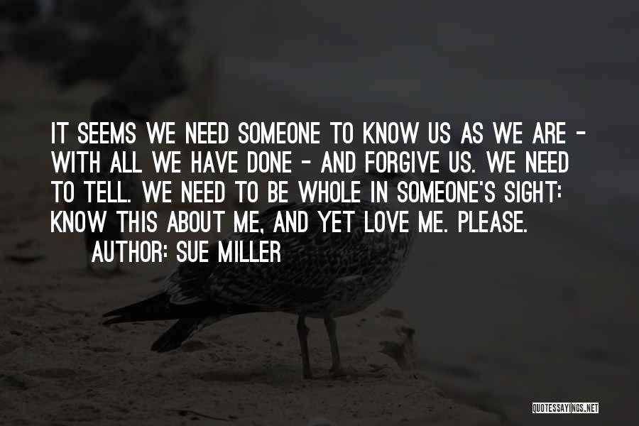 Need Someone To Love Me Quotes By Sue Miller