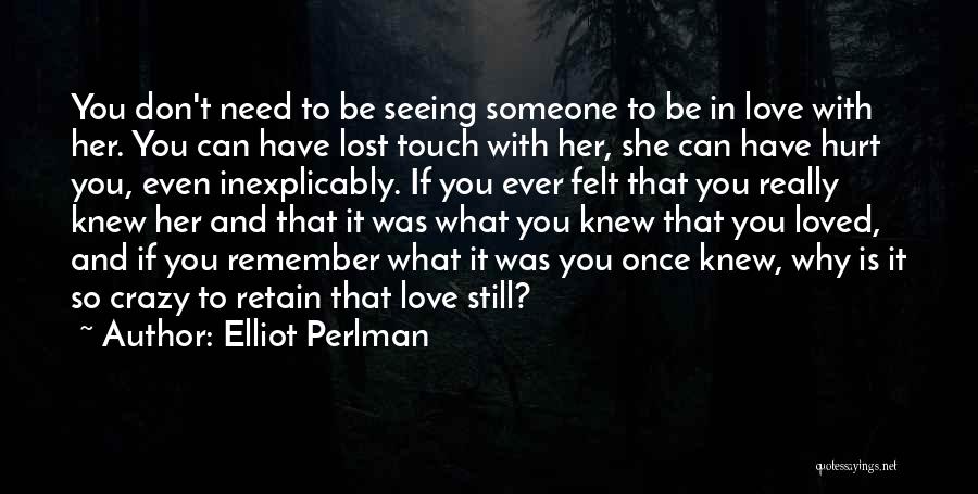 Need Someone To Love Quotes By Elliot Perlman