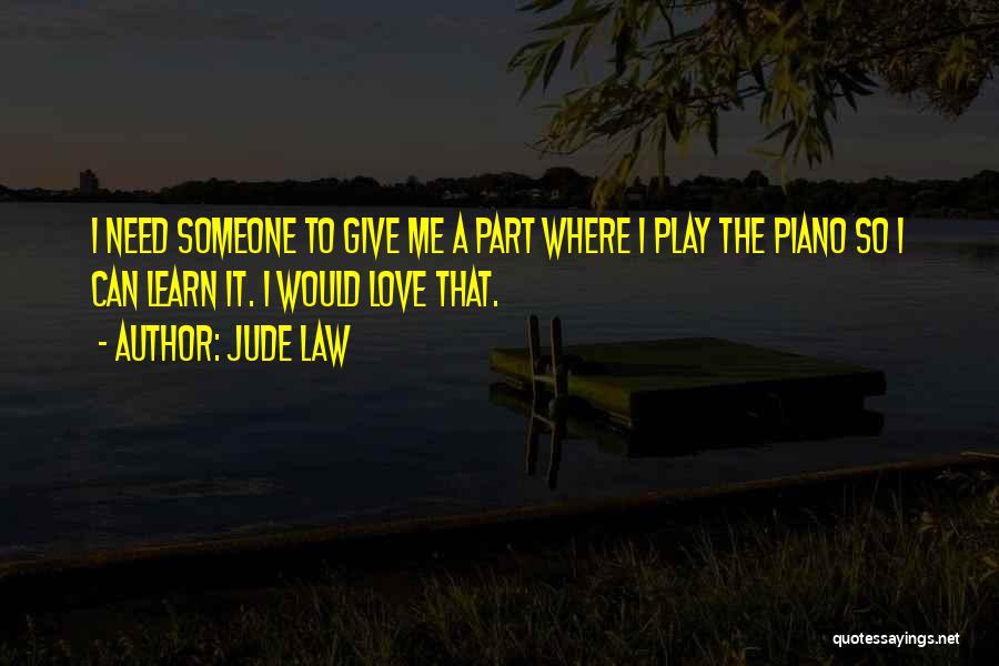 Need Someone To Love Quotes By Jude Law