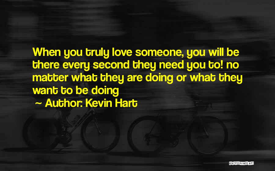 Need Someone To Love Quotes By Kevin Hart