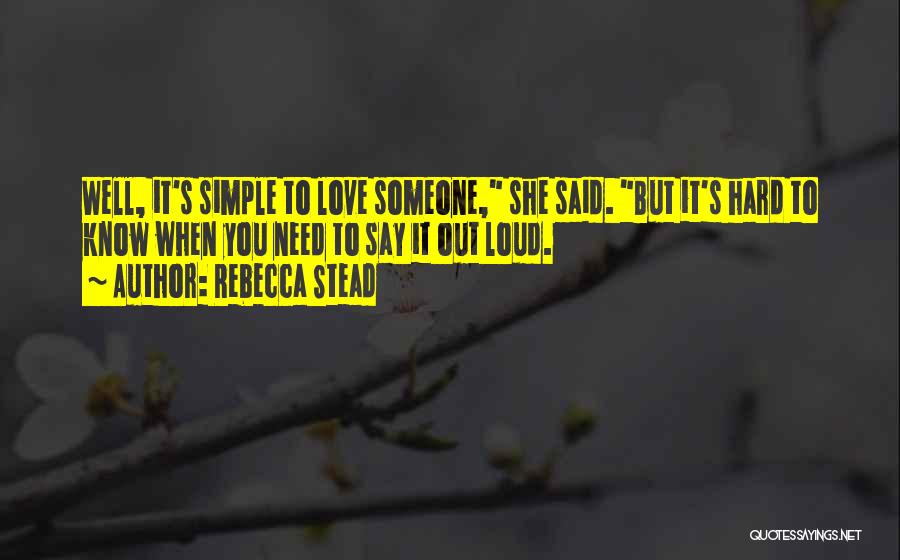 Need Someone To Love Quotes By Rebecca Stead