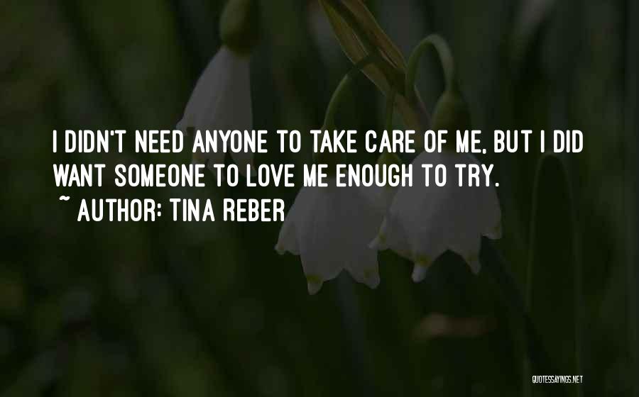 Need Someone To Love Quotes By Tina Reber