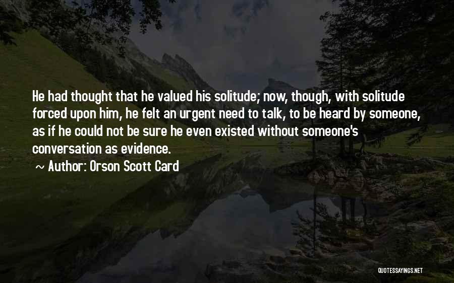 Need Someone To Talk Quotes By Orson Scott Card