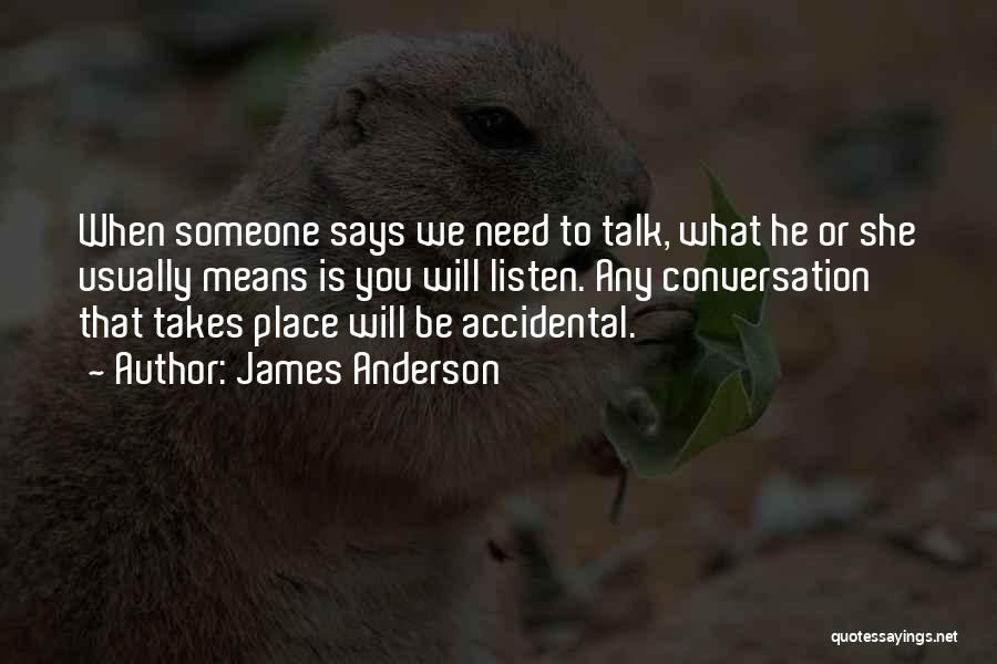 Need Someone To Talk To Quotes By James Anderson
