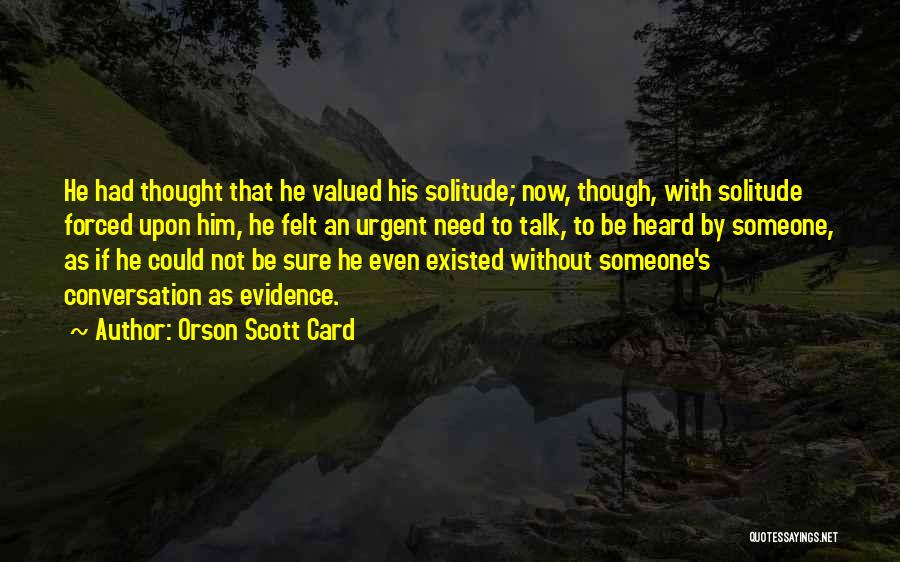 Need Someone To Talk To Quotes By Orson Scott Card