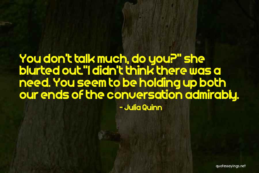 Need Someone To Talk Too Quotes By Julia Quinn