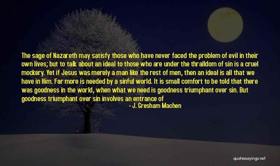 Need Someone To Talk With Quotes By J. Gresham Machen