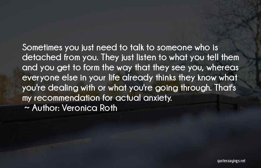 Need Someone To Talk With Quotes By Veronica Roth