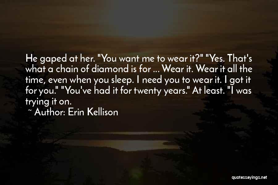 Need Time For Me Quotes By Erin Kellison