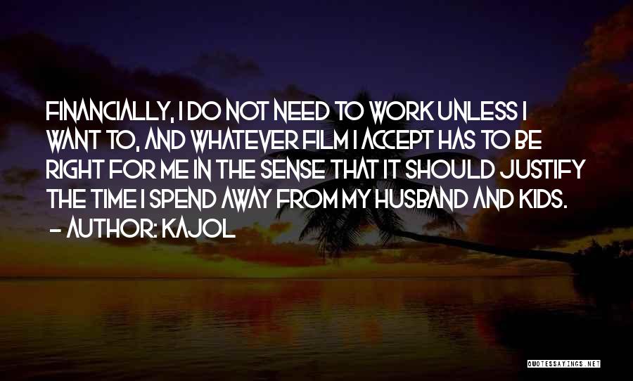Need Time For Me Quotes By Kajol