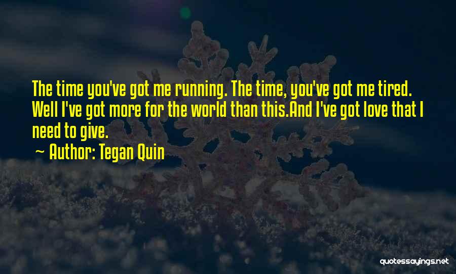 Need Time For Me Quotes By Tegan Quin