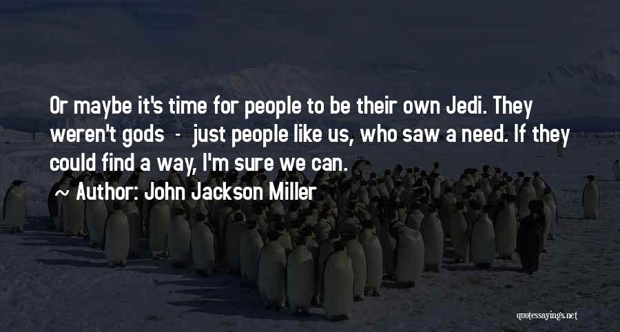 Need Time To Find Myself Quotes By John Jackson Miller