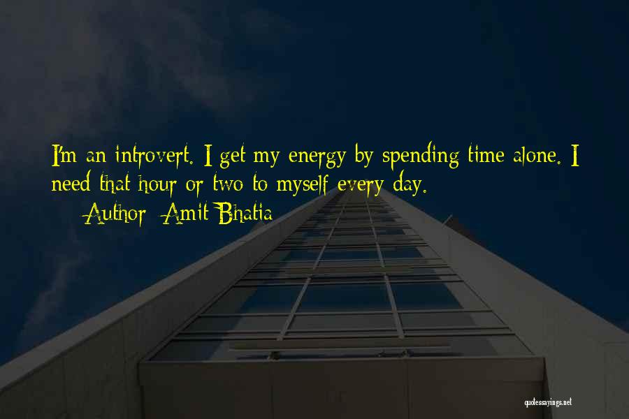Need Time To Myself Quotes By Amit Bhatia