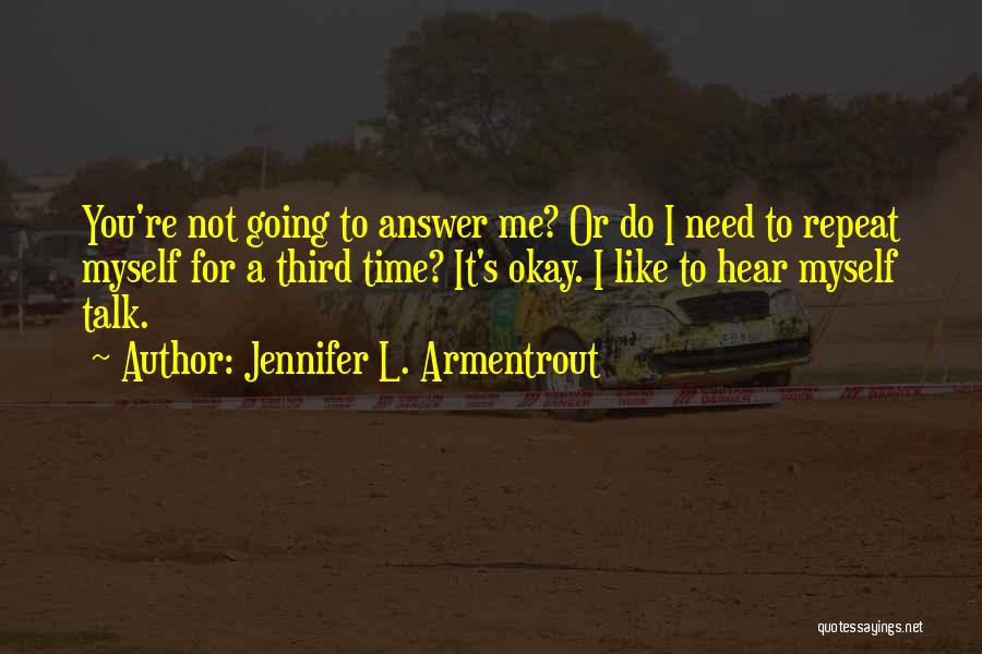 Need Time To Myself Quotes By Jennifer L. Armentrout