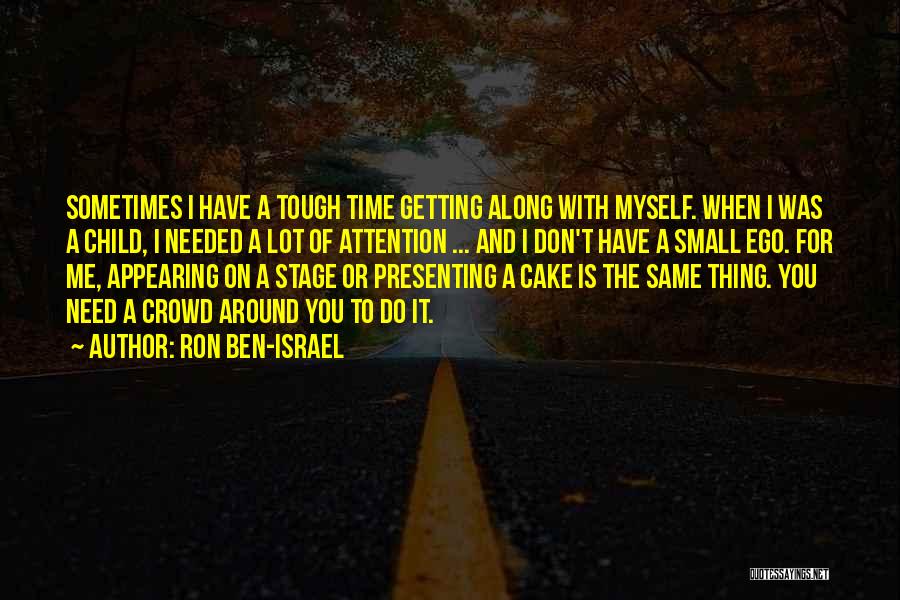 Need Time To Myself Quotes By Ron Ben-Israel