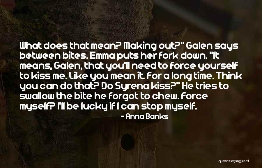 Need Time To Think Quotes By Anna Banks Need Time To Think Quotes By Anna Banks