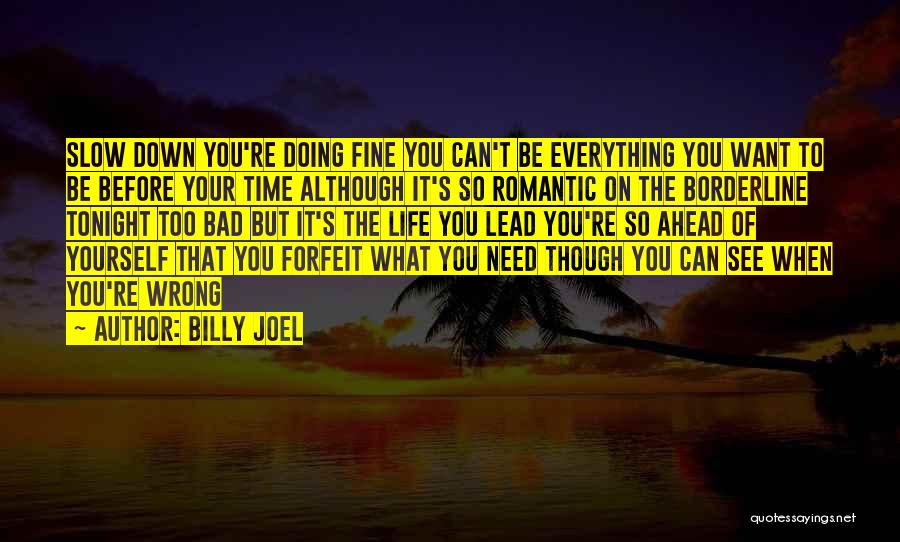 Need Time To Yourself Quotes By Billy Joel