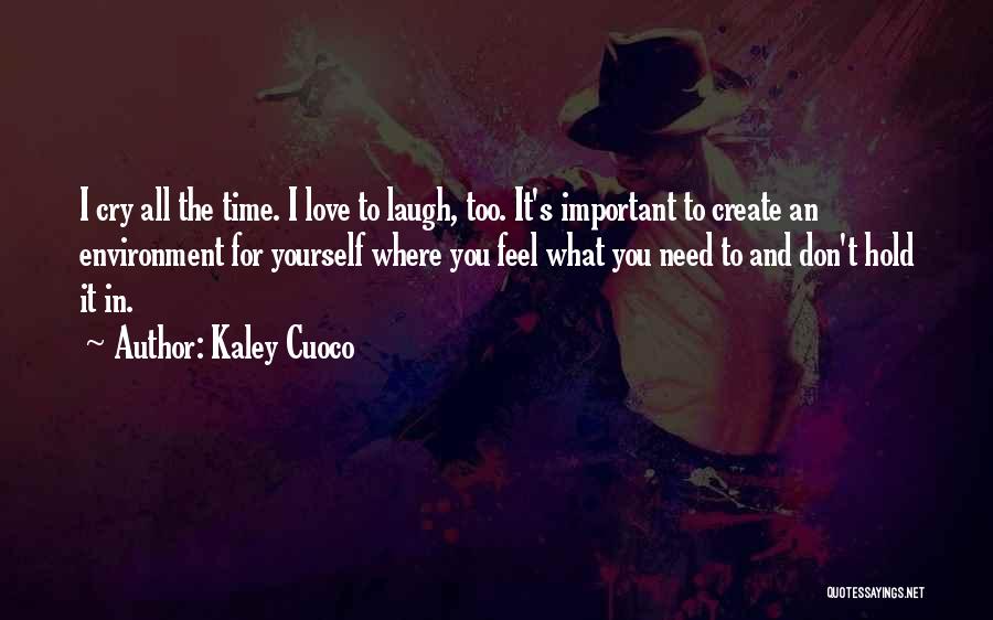 Need Time To Yourself Quotes By Kaley Cuoco