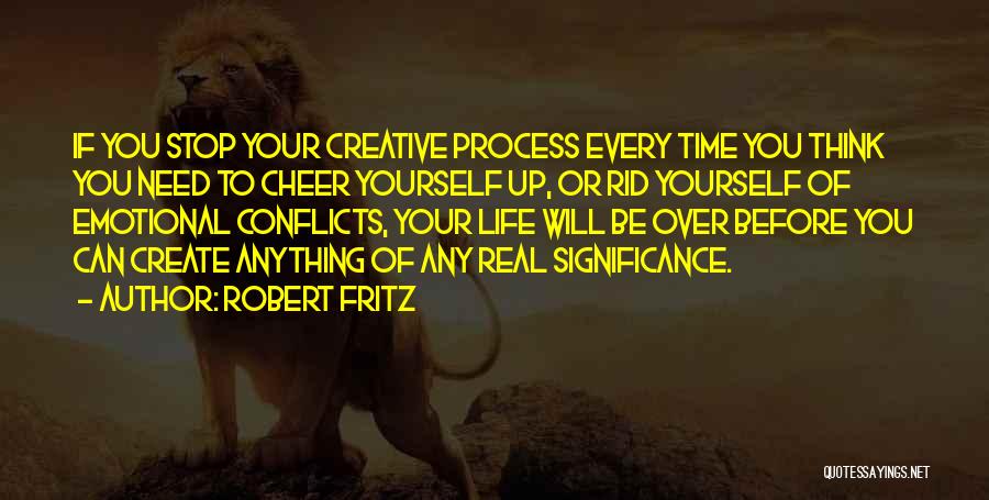 Need Time To Yourself Quotes By Robert Fritz