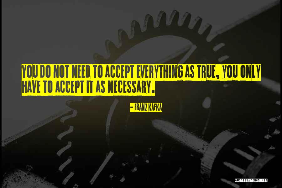 Need To Accept Quotes By Franz Kafka Need To Accept Quotes By Franz Kafka