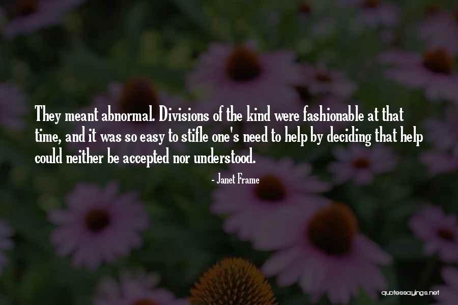 Need To Be Accepted Quotes By Janet Frame Need To Be Accepted Quotes By Janet Frame