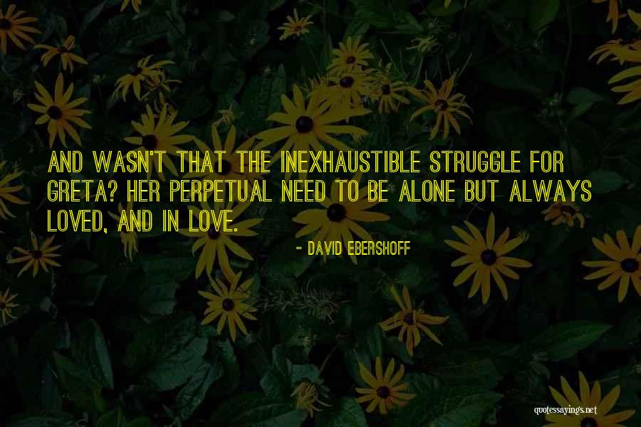 Need To Be Alone Quotes By David Ebershoff