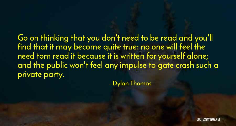 Need To Be Alone Quotes By Dylan Thomas Need To Be Alone Quotes By Dylan Thomas