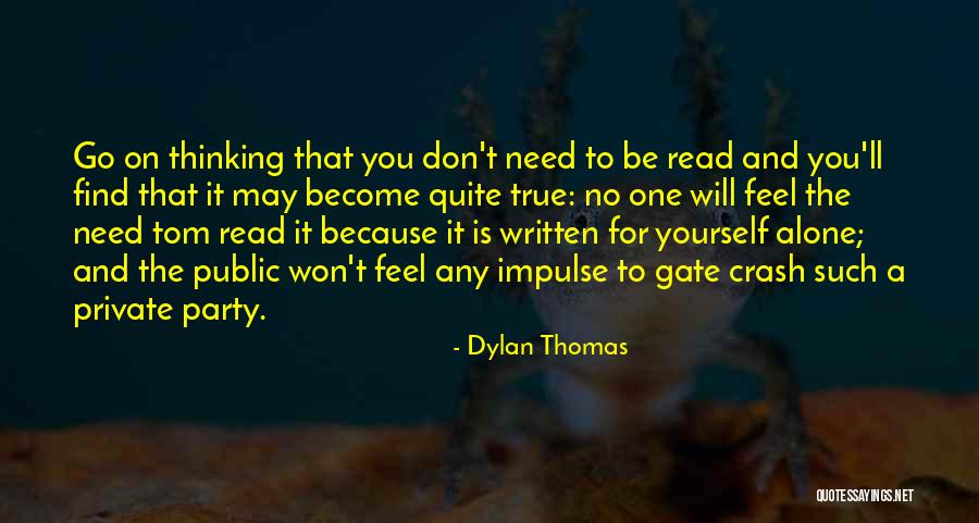 Need To Be Alone Quotes By Dylan Thomas