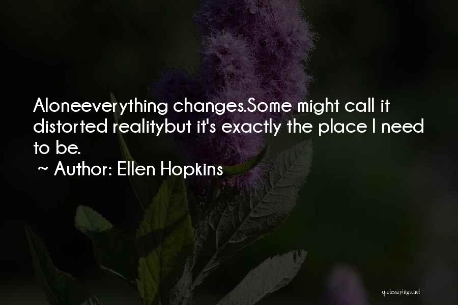 Need To Be Alone Quotes By Ellen Hopkins