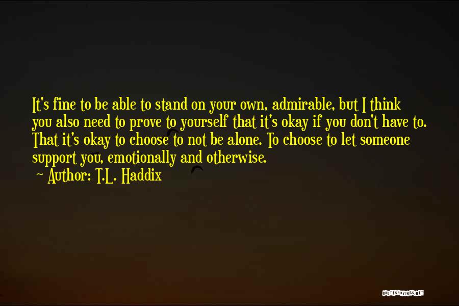 Need To Be Alone Quotes By T.L. Haddix