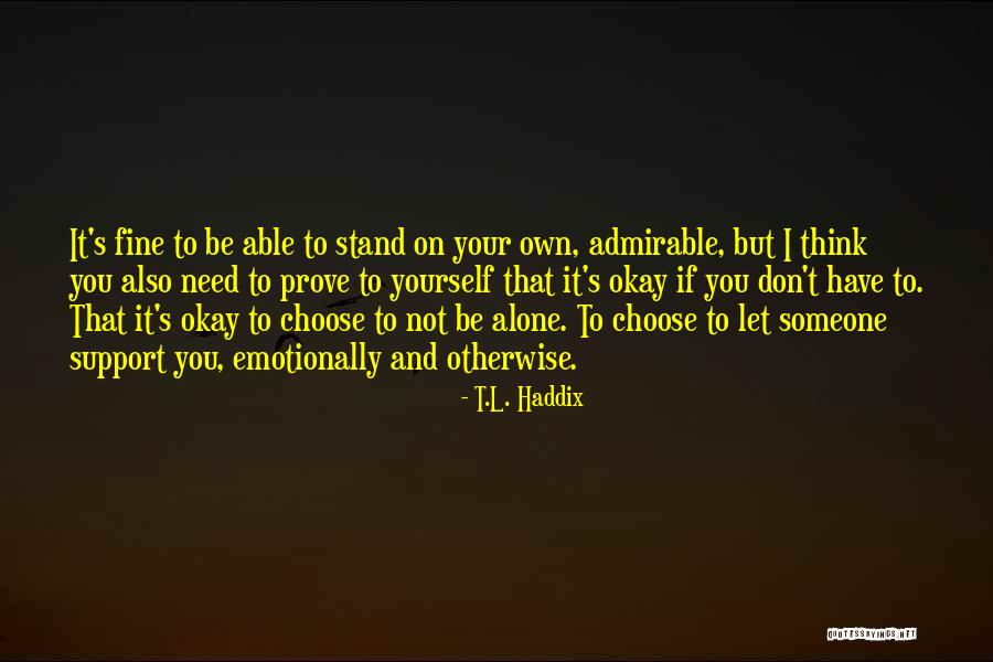 Need To Be Alone Quotes By T.L. Haddix