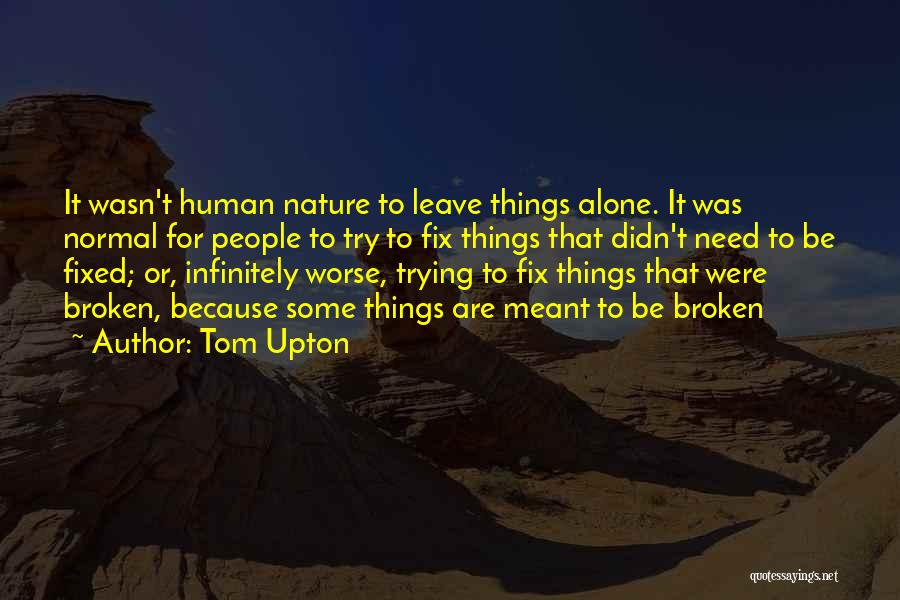 Need To Be Alone Quotes By Tom Upton