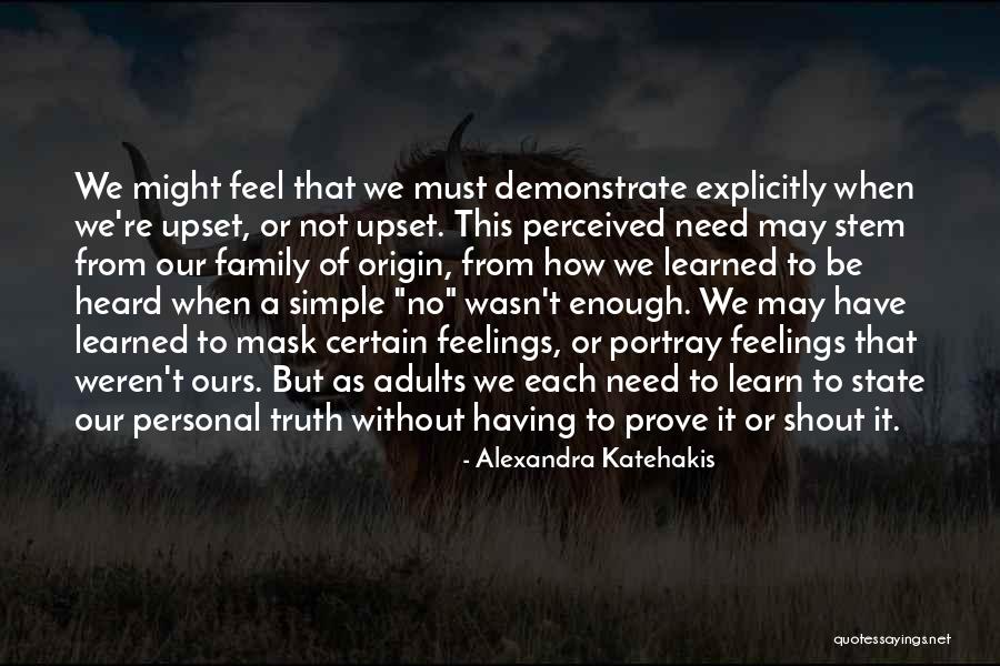 Need To Be Heard Quotes By Alexandra Katehakis Need To Be Heard Quotes By Alexandra Katehakis