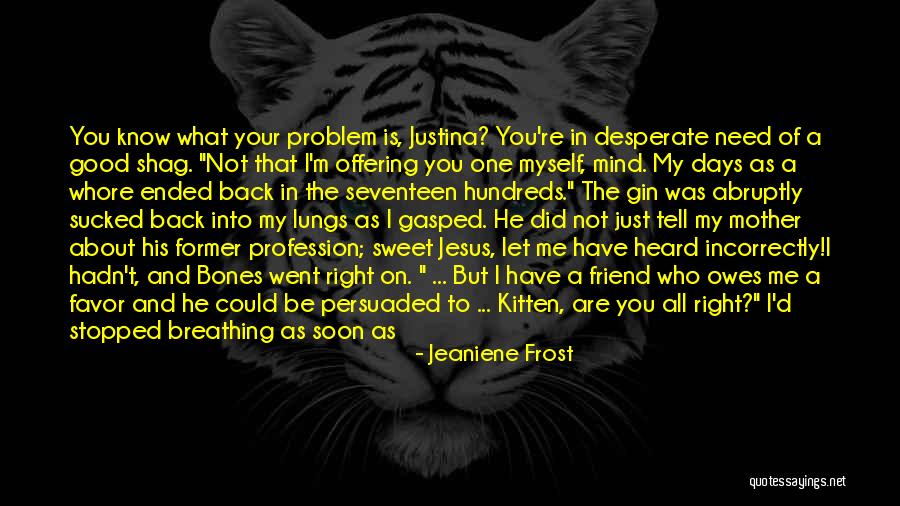 Need To Be Heard Quotes By Jeaniene Frost Need To Be Heard Quotes By Jeaniene Frost