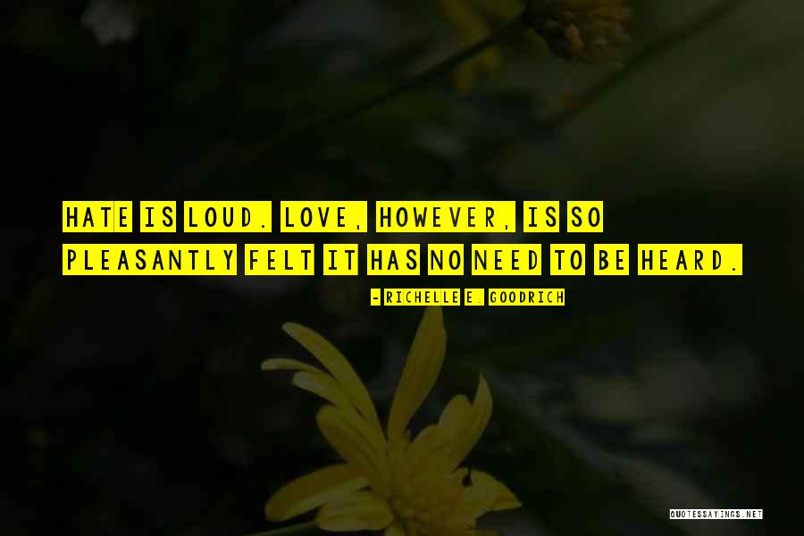 Need To Be Heard Quotes By Richelle E. Goodrich Need To Be Heard Quotes By Richelle E. Goodrich