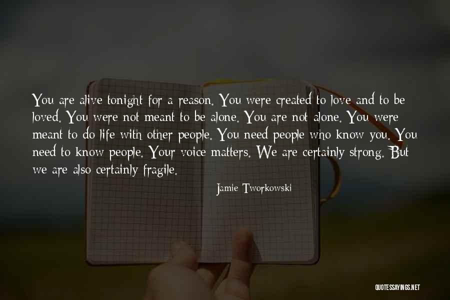 Need To Be Love Quotes By Jamie Tworkowski Need To Be Love Quotes By Jamie Tworkowski