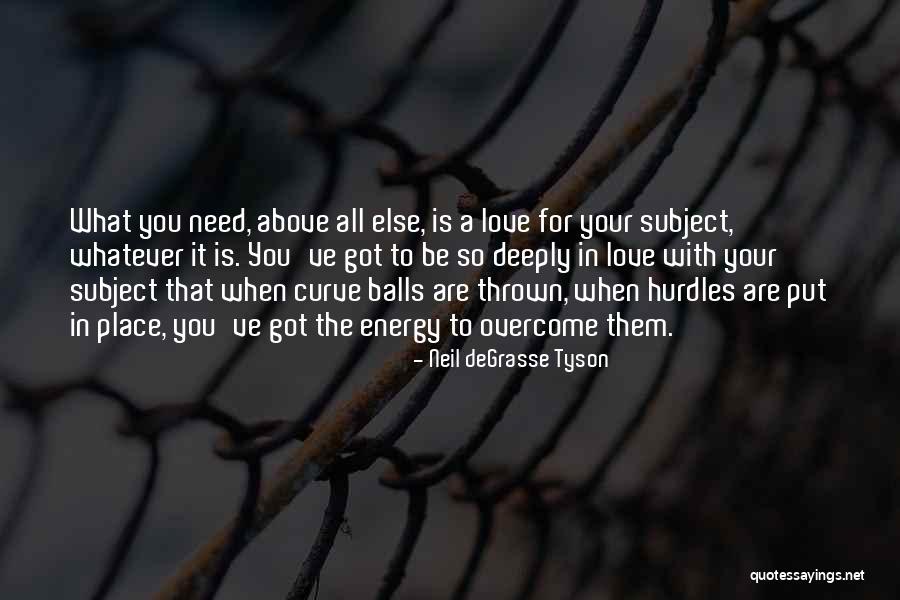 Need To Be Love Quotes By Neil DeGrasse Tyson Need To Be Love Quotes By Neil DeGrasse Tyson