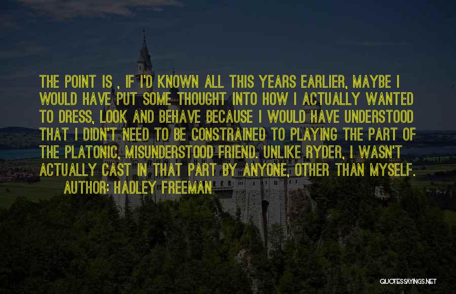 Need To Be Understood Quotes By Hadley Freeman