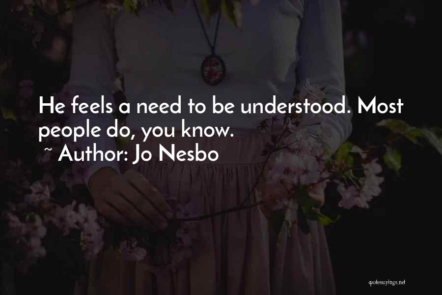 Need To Be Understood Quotes By Jo Nesbo